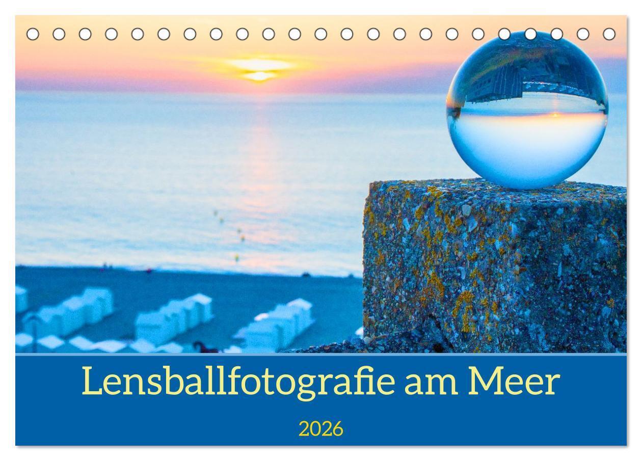 Lensball-Fotografie am Meer (Tischkalender 2026 DIN A5 quer) CALVENDO Monatskalender