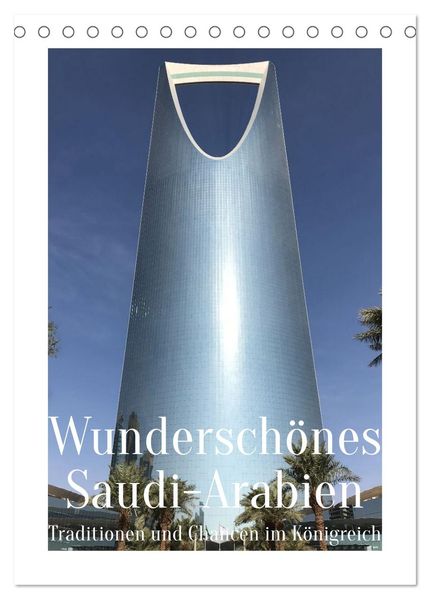 Wunderschönes Saudi-Arabien Traditionen und Chancen im Königreich (Tischkalender 2026 DIN A5 hoch) CALVENDO Monatskalender