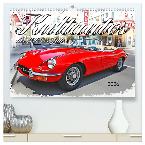 Kultautos der 1960er Jahre (hochwertiger Premium Wandkalender 2026 DIN A2 quer) Kunstdruck in Hochglanz