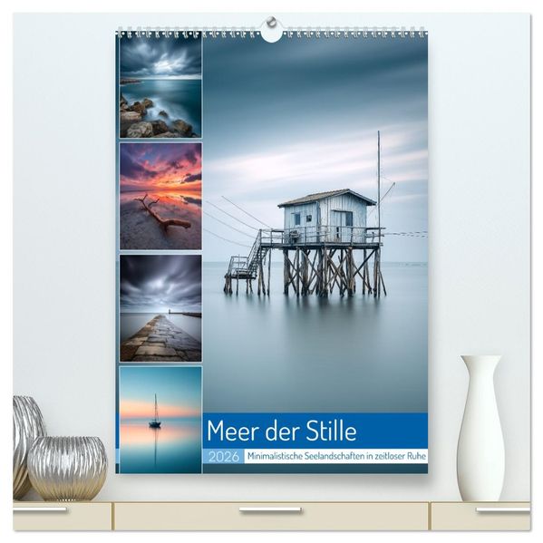 Meer der Stille (hochwertiger Premium Wandkalender 2026 DIN A2 hoch) Kunstdruck in Hochglanz