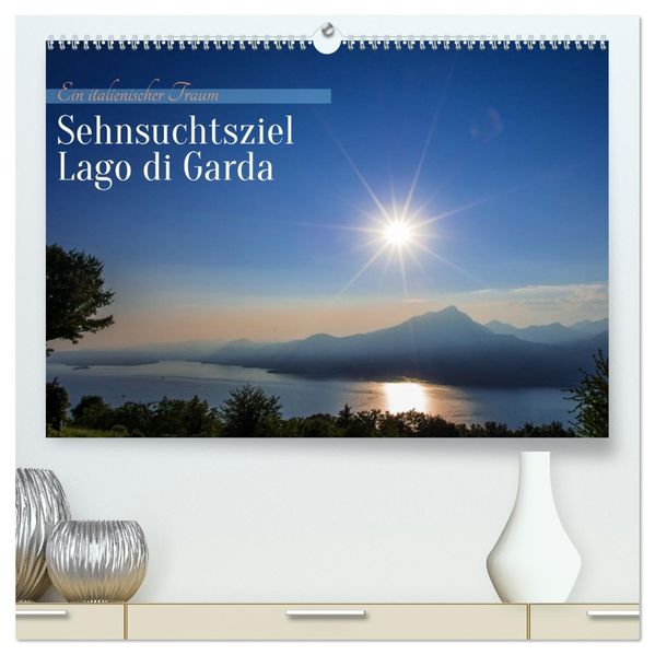 Sehnsuchtsziel Lago di Garda (hochwertiger Premium Wandkalender 2026 DIN A2 quer) Kunstdruck in Hochglanz