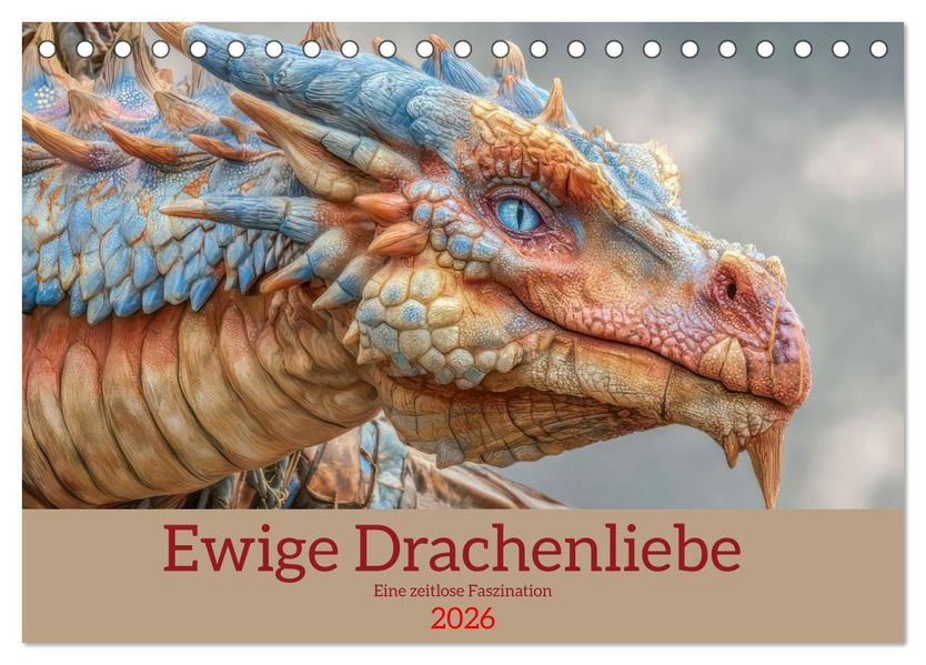 Ewige Drachenliebe - Eine zeitlose Faszination (Tischkalender 2026 DIN A5 quer) CALVENDO Monatskalender