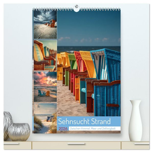 Sehnsucht Strand (hochwertiger Premium Wandkalender 2026 DIN A2 hoch) Kunstdruck in Hochglanz