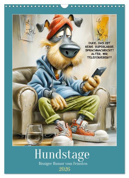 Hundstage. Bissiger Humor vom Feinsten (Wandkalender 2026 DIN A3 hoch) CALVENDO Monatskalender