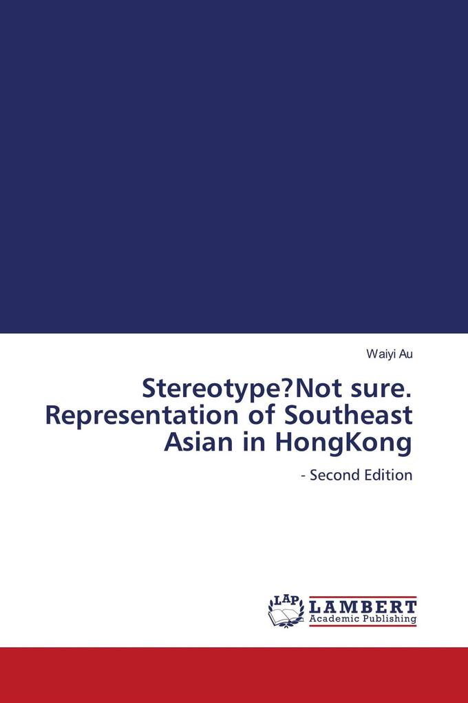 Stereotype?Not sure. Representation of Southeast Asian in HongKong