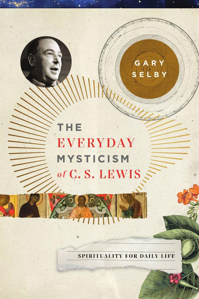 The Everyday Mysticism of C. S. Lewis