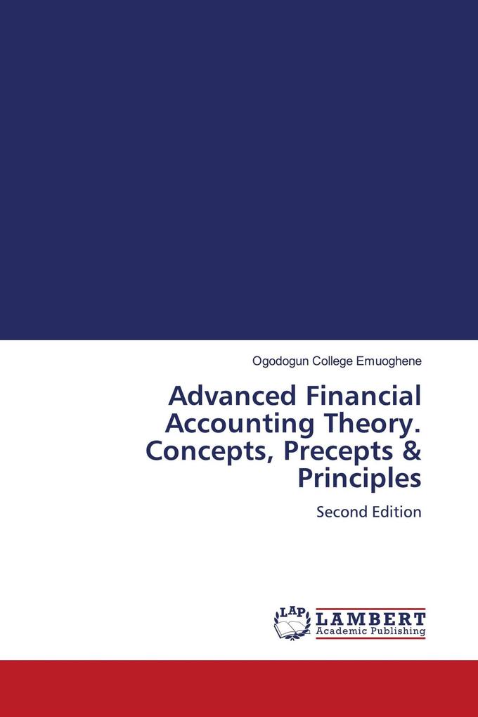 Advanced Financial Accounting Theory. Concepts Precepts & Principles