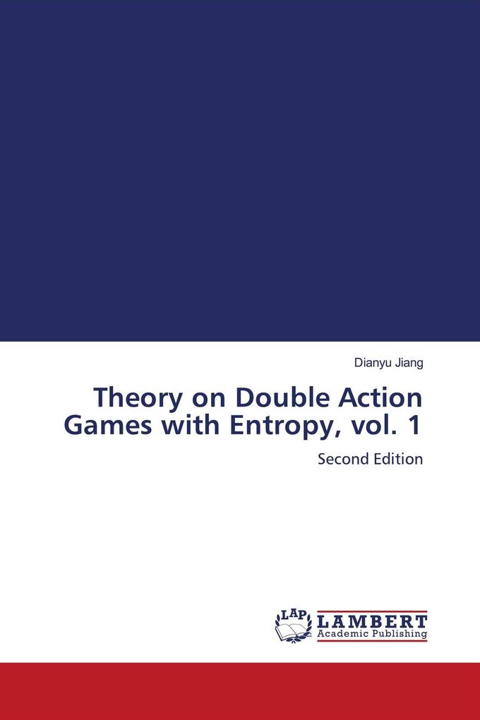 Theory on Double Action Games with Entropy vol. 1