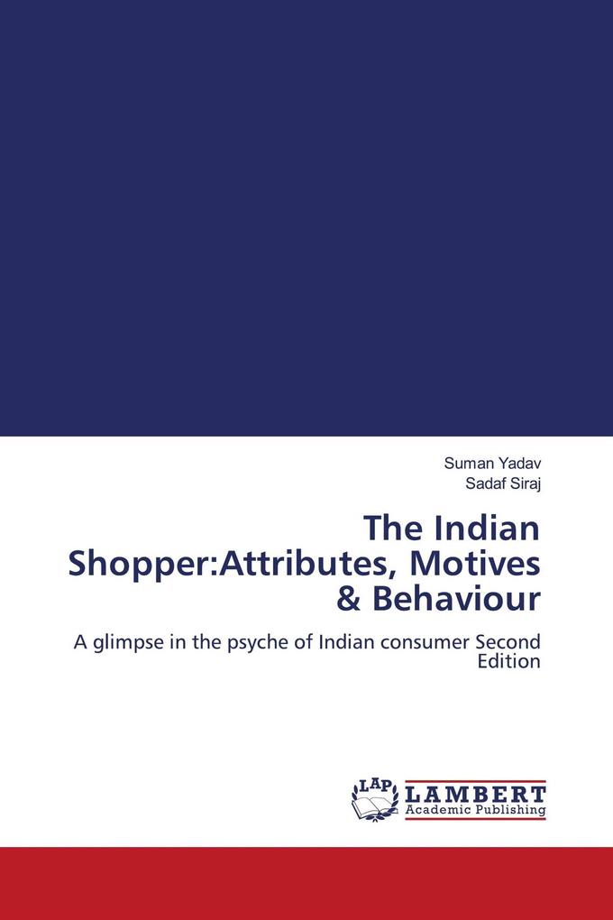 The Indian Shopper:Attributes Motives & Behaviour