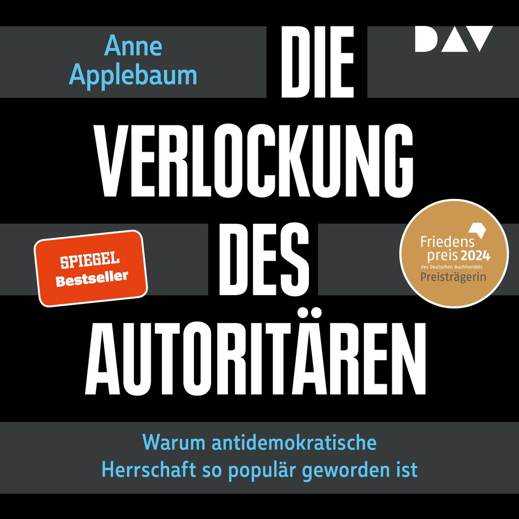 Die Verlockung des Autoritären. Warum antidemokratische Herrschaft so populär geworden ist