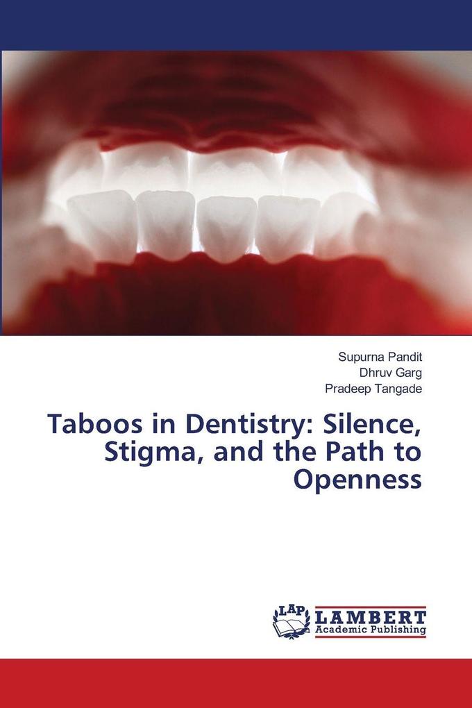 Taboos in Dentistry: Silence Stigma and the Path to Openness
