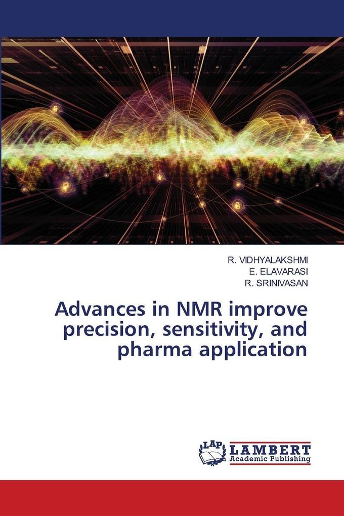 Advances in NMR improve precision sensitivity and pharma application