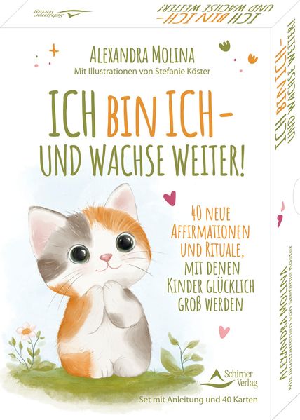 Ich bin ich - und wachse weiter!- 40 neue Affirmationen und Rituale mit denen Kinder glücklich groß werden
