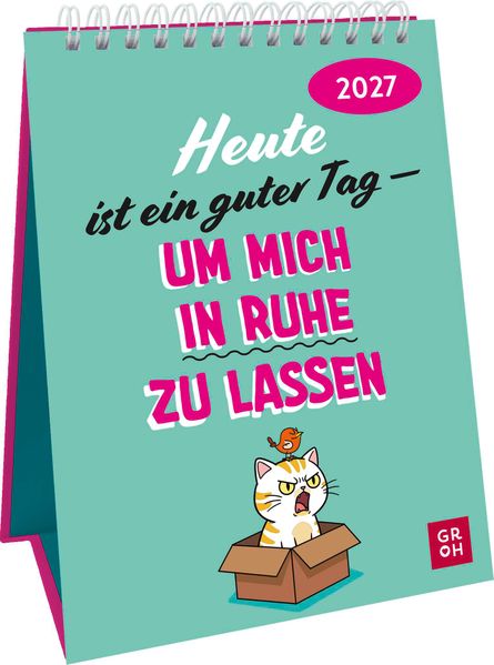 Wochenkalender 2027: Heute ist ein guter Tag - um mich in Ruhe zu lassen