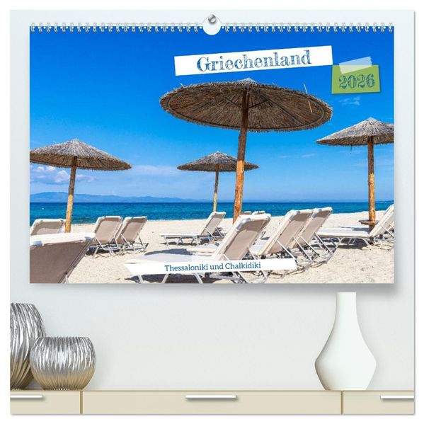 Griechenland - Thessaloniki und Chalkidiki (hochwertiger Premium Wandkalender 2026 DIN A2 quer) Kunstdruck in Hochglanz