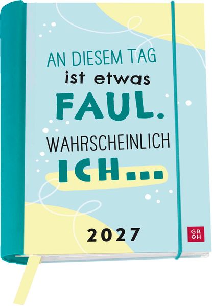 Buchkalender 2027: An diesem Tag ist etwas faul. Wahrscheinlich ich ...