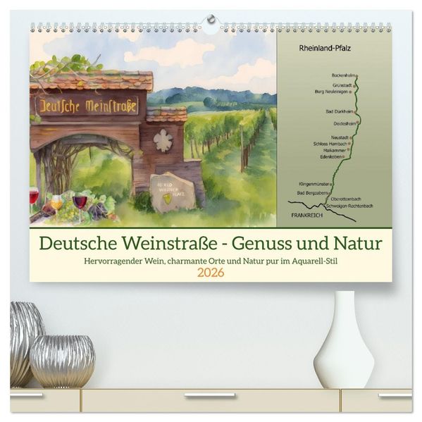 Deutsche Weinstraße - Genuss und Natur (hochwertiger Premium Wandkalender 2026 DIN A2 quer) Kunstdruck in Hochglanz