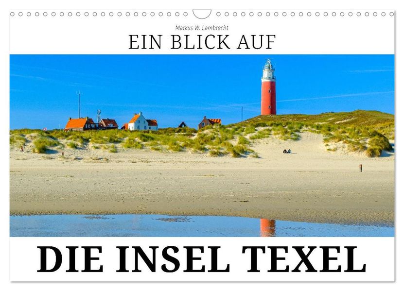 Ein Blick auf die Insel Texel (Wandkalender 2026 DIN A3 quer) CALVENDO Monatskalender