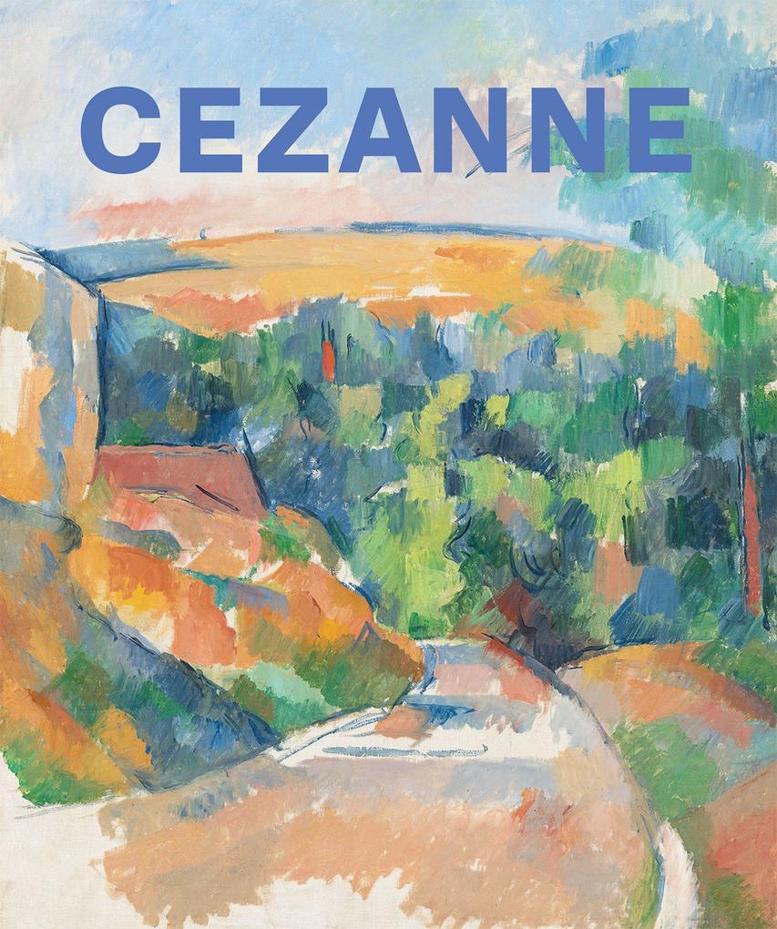 Paul Cezanne - Wegbereiter der Moderne | Ausstellungskatalog zur Fondation Beyeler | Form Farbe Licht - Spätwerk Stillleben Landschaften Porträts
