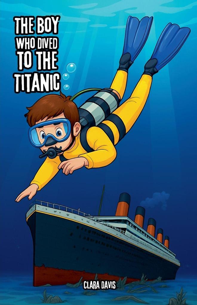 The Boy Who Dived to the Titanic