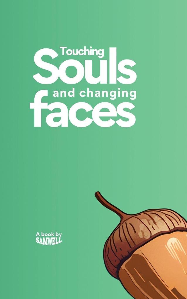 Touching Souls and Changing Faces