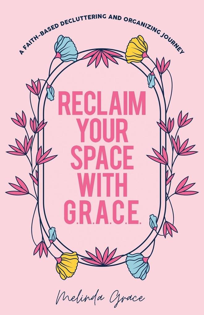 Reclaim Your Space with G.R.A.C.E.