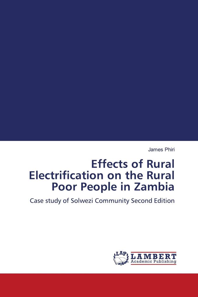 Effects of Rural Electrification on the Rural Poor People in Zambia