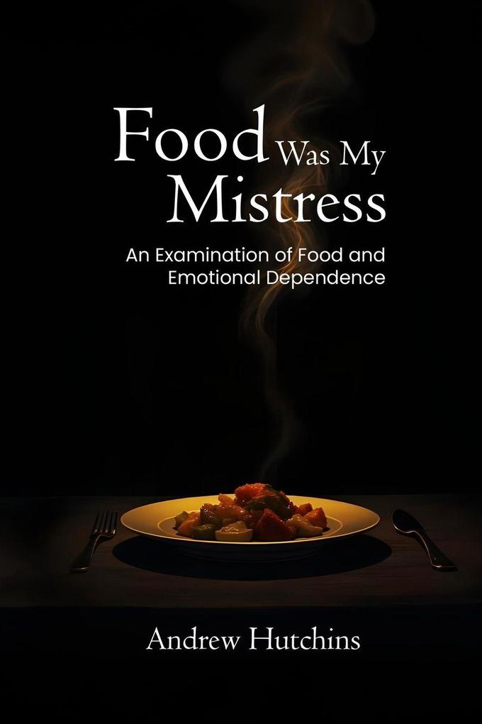 FOOD WAS MY MISTRESS