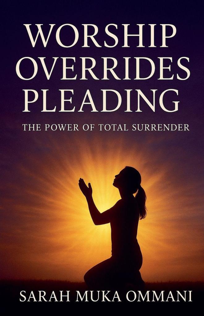Worship Overrides Pleading