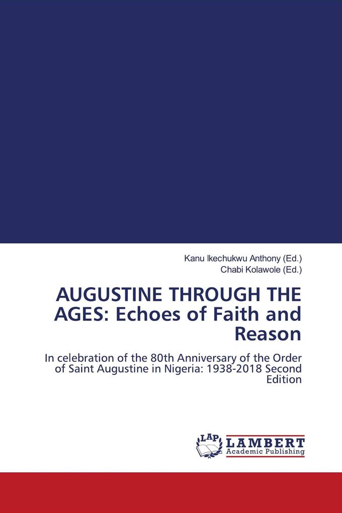 AUGUSTINE THROUGH THE AGES: Echoes of Faith and Reason