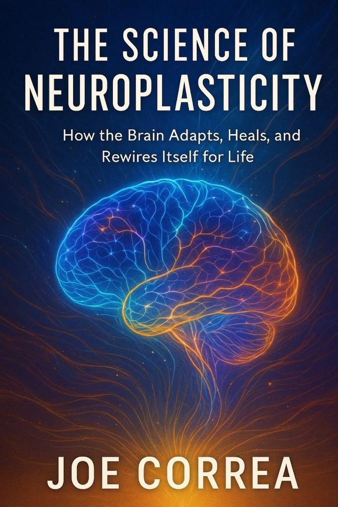 The Science of Neuroplasticity