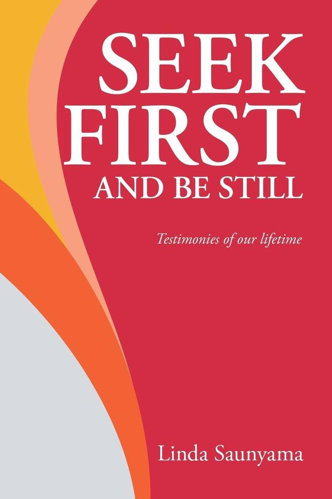 Seek First and Be Still