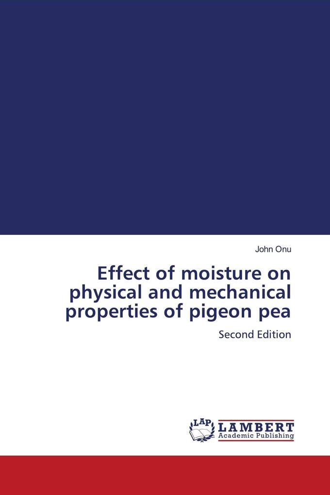 Effect of moisture on physical and mechanical properties of pigeon pea
