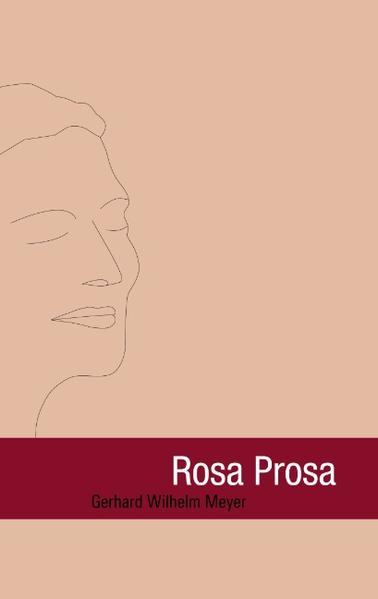 Rosa Prosa - Gerhard W Meyer