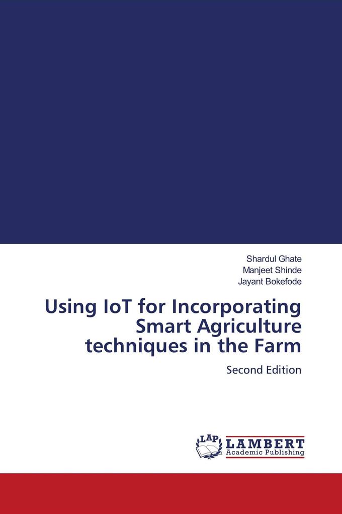 Using IoT for Incorporating Smart Agriculture techniques in the Farm