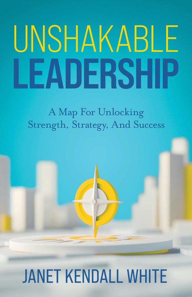 Unshakable Leadership