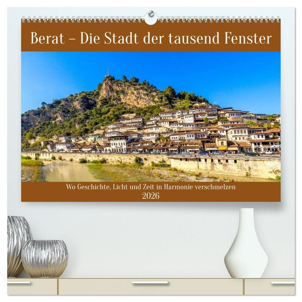 Berat - Die Stadt der tausend Fenster (hochwertiger Premium Wandkalender 2026 DIN A2 quer) Kunstdruck in Hochglanz