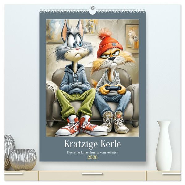 Kratzige Kerle. Trockener Katzenhumor vom Feinsten (hochwertiger Premium Wandkalender 2026 DIN A2 hoch) Kunstdruck in Hochglanz