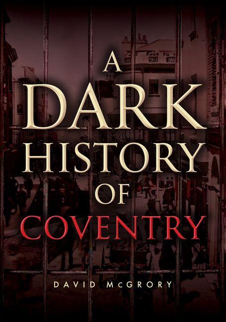 A Dark History of Coventry