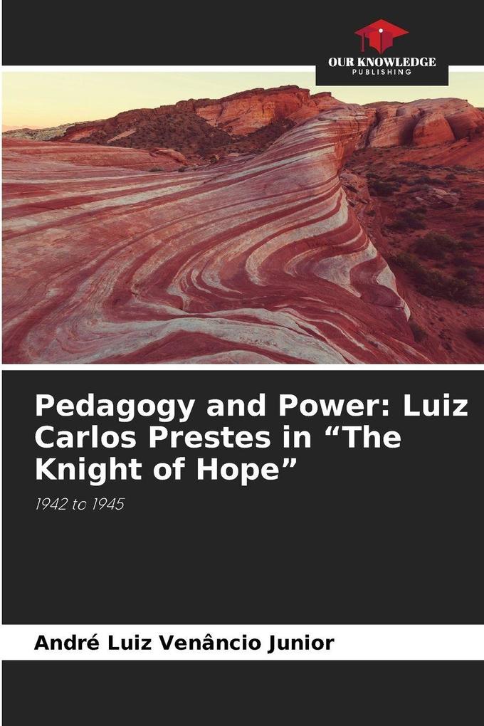 Pedagogy and Power: Luiz Carlos Prestes in 'The Knight of Hope'