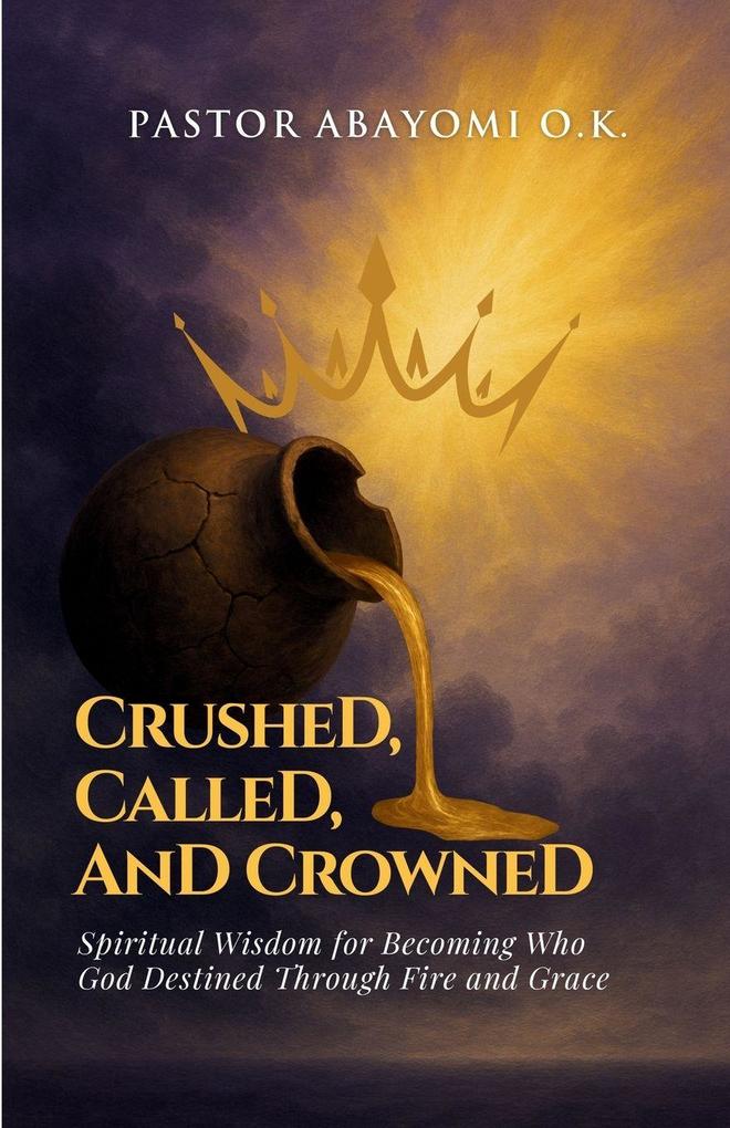 Crushed Called and Crowned