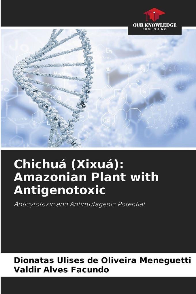 Chichuá (Xixuá): Amazonian Plant with Antigenotoxic