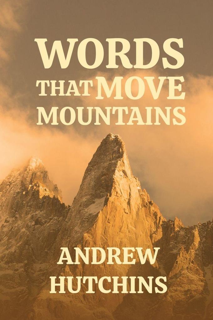 WORDS THAT MOVE MOUNTAINS