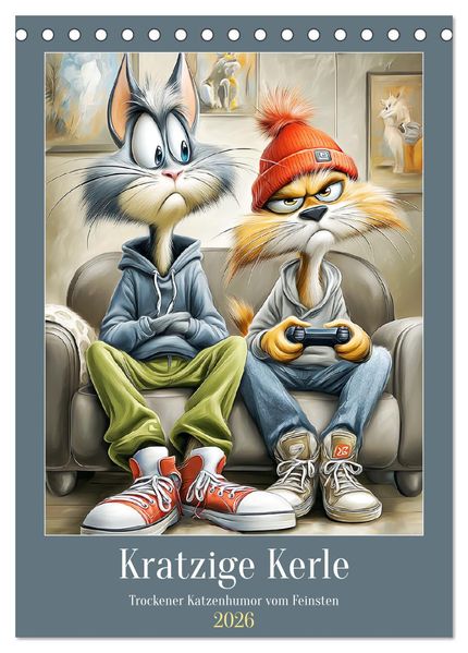 Kratzige Kerle. Trockener Katzenhumor vom Feinsten (Tischkalender 2026 DIN A5 hoch) CALVENDO Monatskalender