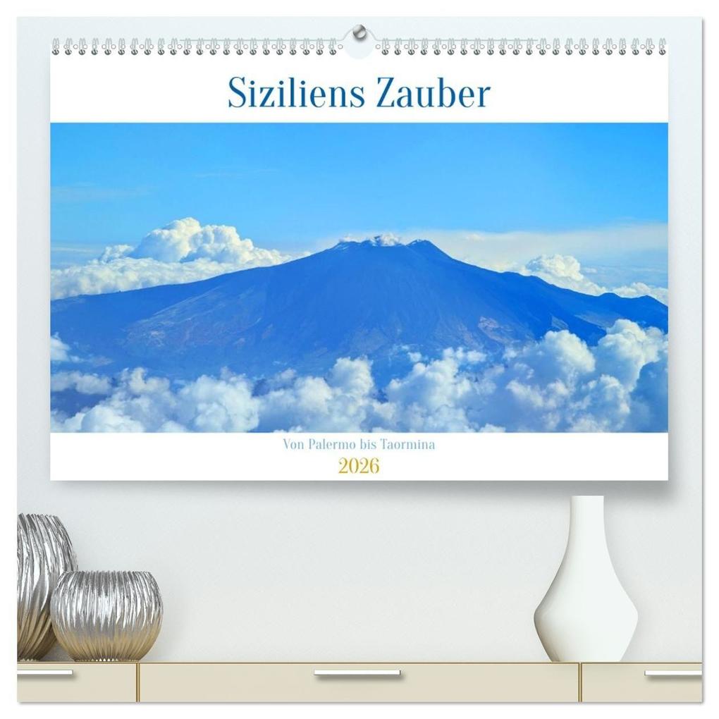 Siziliens Zauber - Von Palermo bis Taormina (hochwertiger Premium Wandkalender 2026 DIN A2 quer) Kunstdruck in Hochglanz
