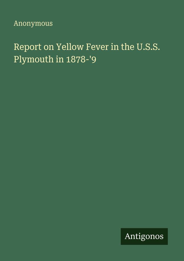Report on Yellow Fever in the U.S.S. Plymouth in 1878-'9