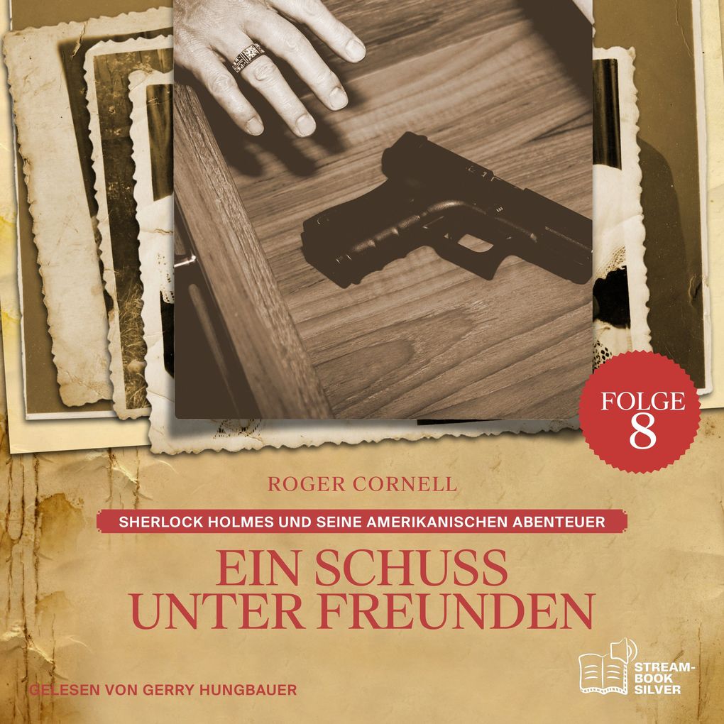 Ein Schuss unter Freunden (Sherlock Holmes und seine Amerikanischen Abenteuer Folge 8)