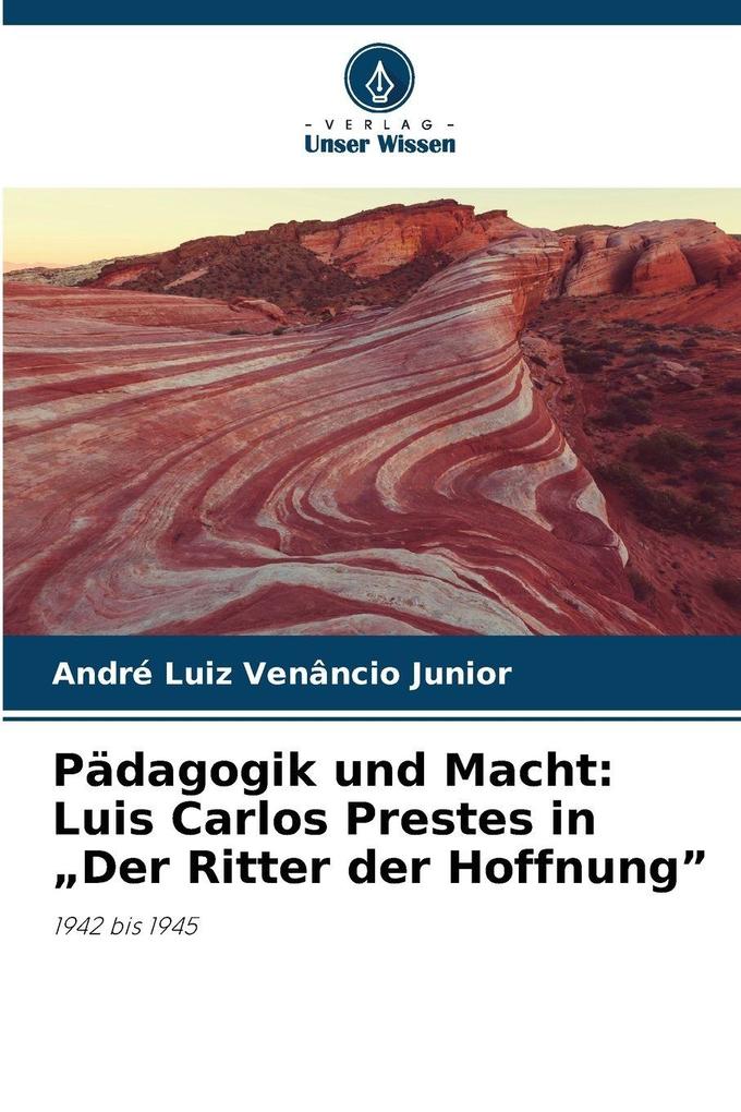 Pädagogik und Macht: Luis Carlos Prestes in 'Der Ritter der Hoffnung'