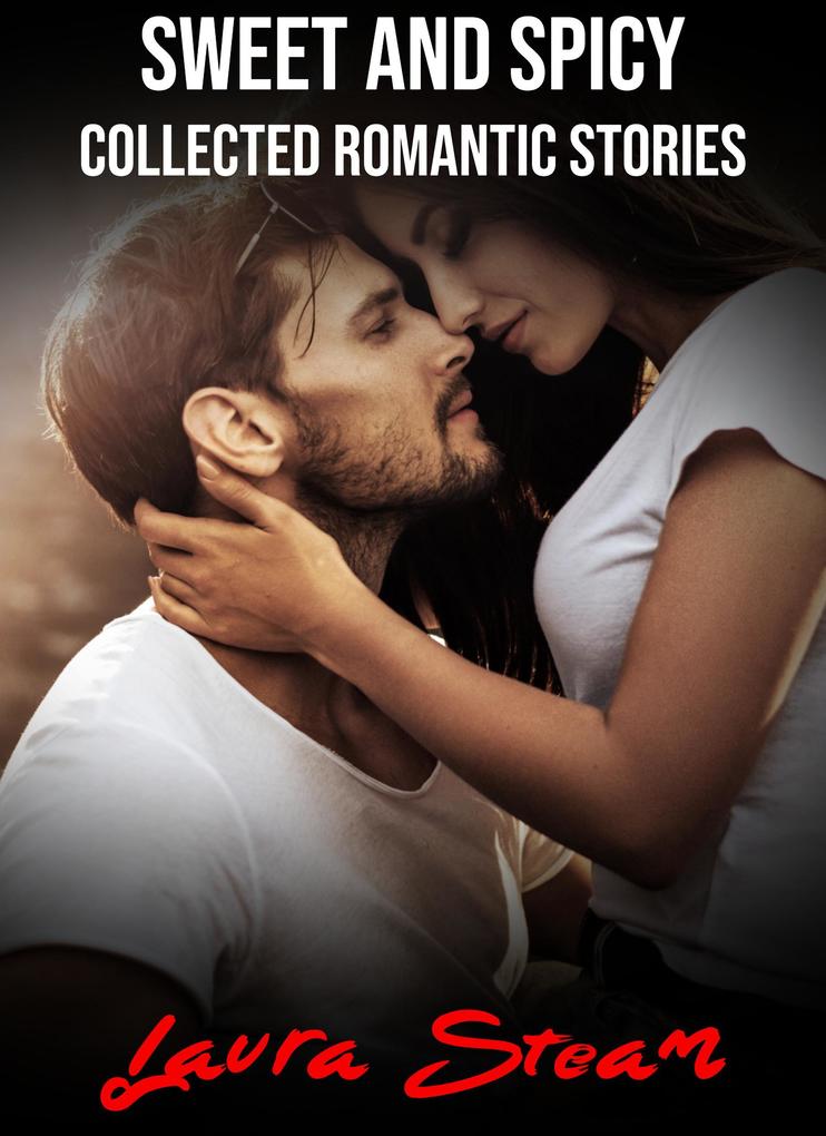 Sweet and Spicy: Collected Romantic Stories