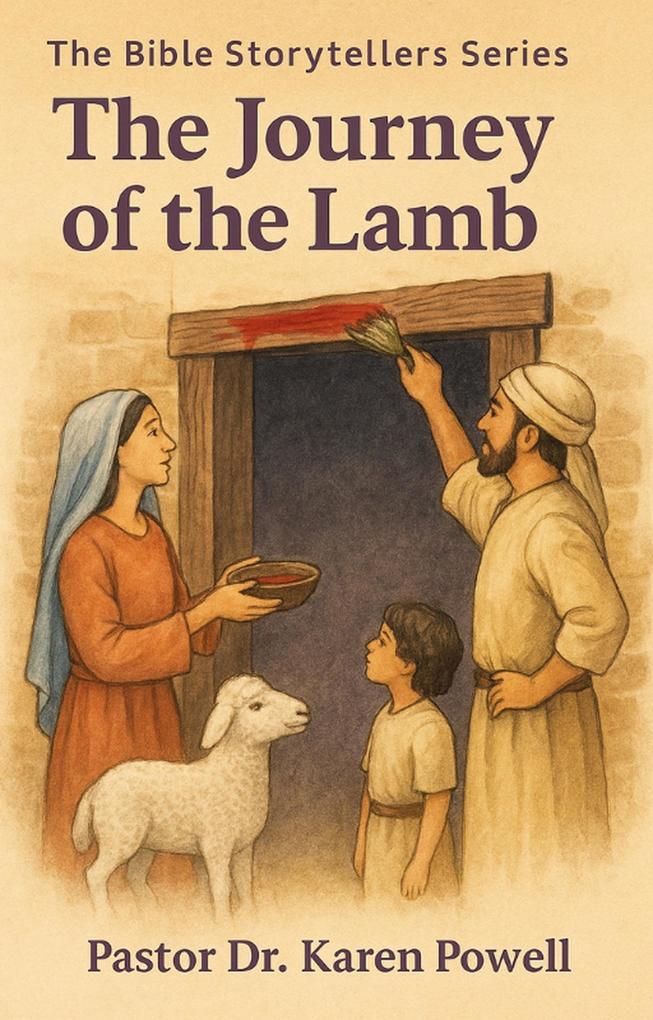 The Journey of the Lamb (The Bible Storytellers Series #1)